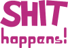Принт shit happens для печати на майке, футболке, толстовке, свитшоте, кепке или кружке