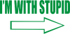 Принт i_am_with_stupid для печати на майке, футболке, толстовке, свитшоте, кепке или кружке